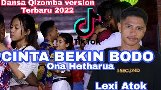 Dansa Qizomba  Tiktok Terbaru2022 -CINTA BIKIN BODO-Ona Hetharua-Cover Lexi Atok