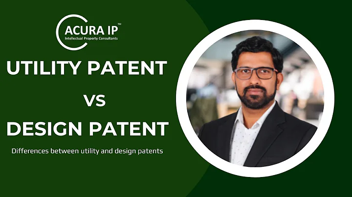 Utility Patent vs Design Patent (Industrial Designs) | Types of Patents | Differences | Acura IP