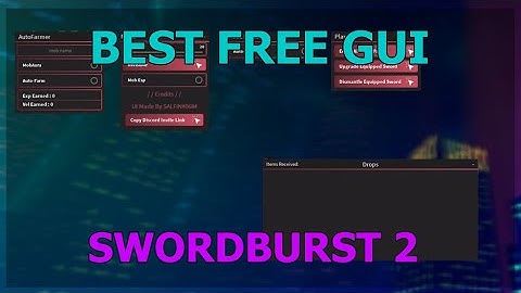 [PATCHED] BEST SWORDBURST 2 OP GUI HACK/SCRIPT AUTOFARM, MOBAURA, INVISIBLE AND MORE !