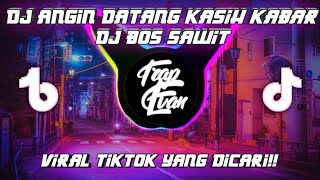 DJ ANGIN DATANG KASIH KABAR DJ BOS SAWIT VIRAL TIKTOK FULL BASS 2022