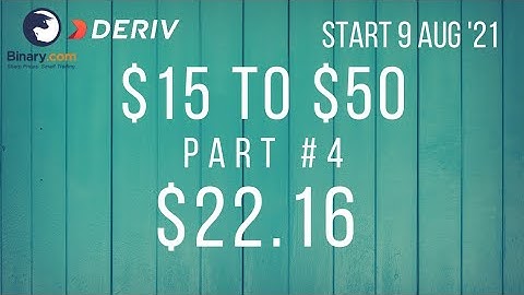 $22.16 Part #4 $15 to $50 Deriv Binary Profit Consistent