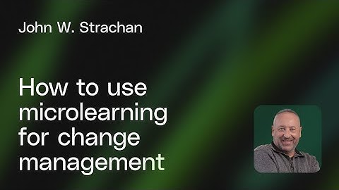 How to use microlearning for change management