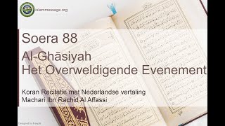 Koran Soera 88. Al-Ghāsiyah (Het Overweldigende Evenement) Nederlands | Michari Rachid Al Affassi