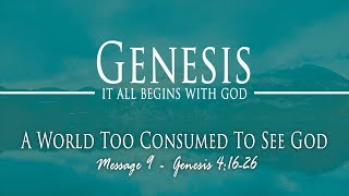 A World Too Consumed To See God: Genesis 4:16-26