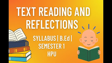 | TEXT READING AND REFLECTIONS | SYLLABUS | B.Ed | SEMESTER 1 | HPU | HINDI AND ENGLISH |