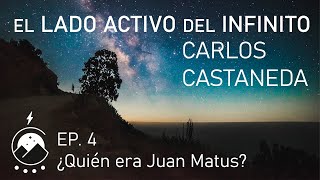 El lado activo del infinito★ EP. 4  ¿Quién era Juan Matus?  Carlos Castaneda  Voz: Chavenato