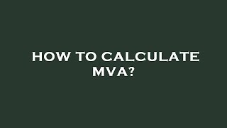 How to calculate mva?