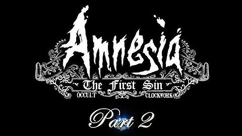Amnesia Custom Story | Occult Clockwork: First Sin | Part 2