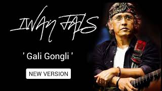 IWAN FALS - GALI GONGLI || NEW VERSION ( LIRIK )