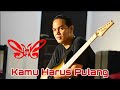 Slank Kamu Harus Pulang Solo Gitar Versi Jendral Pay