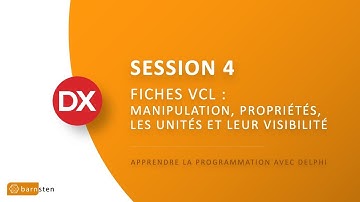 Fiches VCL : manipulation, propriétés, les unités et leur visibilité (Bootcamp Delphi - Session 4)