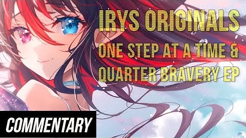 [Blind Reaction] One Step at a Time + Quarter Bravery EP - IRyS
