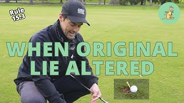 When Original Lie Altered - Golf Rules Explained