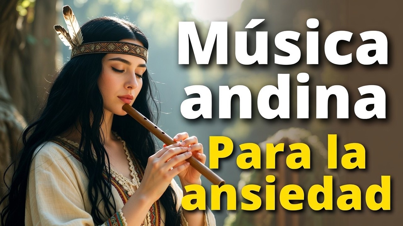 🌄 Calma tu Ansiedad con Música Andina Instrumental 🕊️