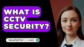 What Is CCTV Security? - SecurityFirstCorp.com