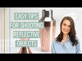Easy tips to help SHOOT REFLECTIVE OBJECTS like glass, metal and more!