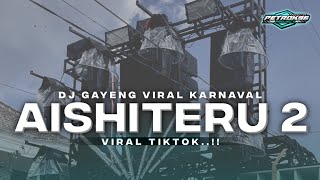 DJ AISHITERU 2 FULL BASS PARTY KARNAVAL VIRAL TIKTOK