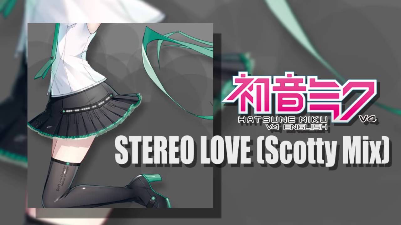 [Hatsune Miku V4 English] Stereo Love (Scotty Mix)