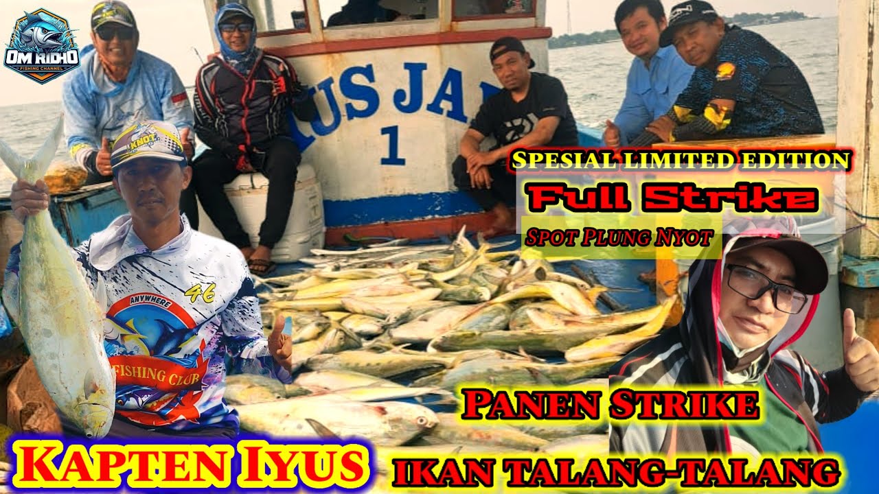 Niat mancing Tenggiri Panen Strike ikan talang-talang bersama Kapten Iyus || KM Iyus Jaya