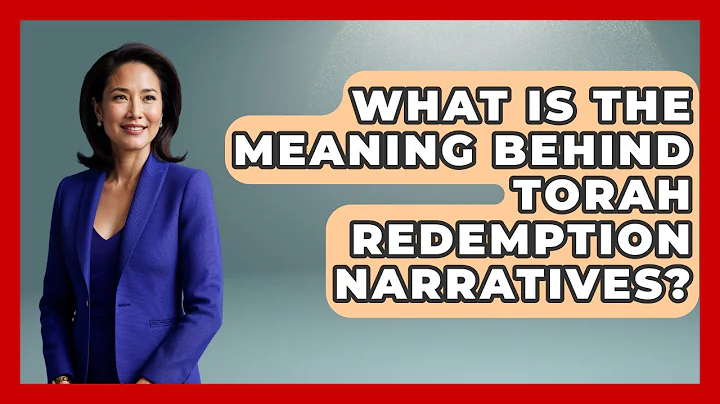 What Is The Meaning Behind Torah Redemption Narratives? - Explaining The Torah