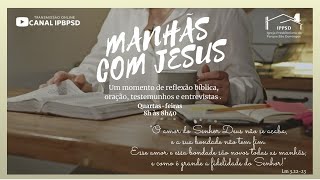 PROGRAMA MANHÃS COM JESUS 25 05 2022