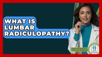 What Is Lumbar Radiculopathy? - Orthopedic Support Network