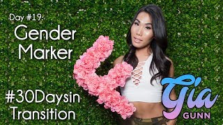 #30DAYSINTRANSITION: Gender Marker | Gia Gunn