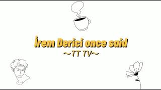 İrem Derici Once Said