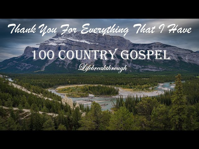 100 Christian Country Gospel Songs - Thank You For Everything That I Have by Lifebreakthrough class=
