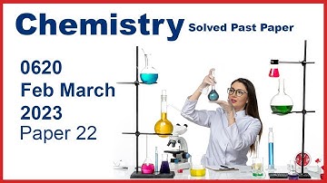 IGCSE CHEMISTRY SOLVED past paper 0620 Feb/Mar 2023 paper 22 February March 2023