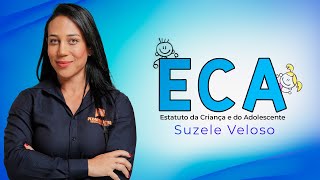 Tudo Sobre o ECA: Proteção e Direitos da Criança e Adolescente no Brasil com Suzele Veloso