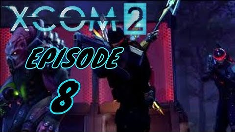 XCOM 2 | Gameplay Walkthrough | Episode 8 | PS4 LIVESTREAM | No Commentary