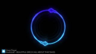 BEAUTIFUL GIRLS X ALL ABOUT THAT BASS (MASHUP)