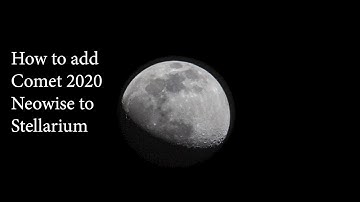 How to add Comet 2020 F3 Neowise to Stellarium