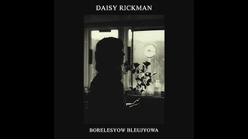 Daisy Rickman - Borelesyow Bleujyowa