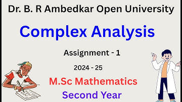 Complex Analysis | Dr. BR Ambedkar Open University | Assignment 1 | Answers | 2024-2025 | BRAOU |