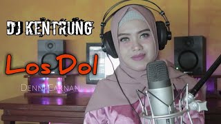LOS DOL-DENNI CAKNAN versi DJ KENTRUNG SANTUY cover Lia Adhelia