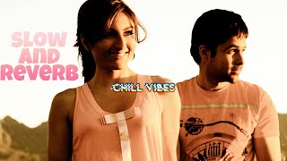 Tum Mile (love reprise) [ Slowed and reverb ]