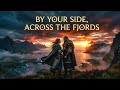 Epic Viking Music | Viking Love Song | BY YOUR SIDE ACROSS THE FJORDS