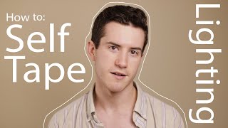 How To: Self tape (Lighting)