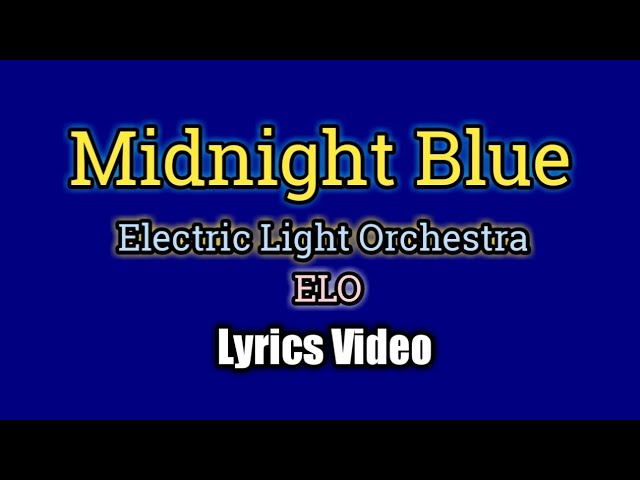 Midnight Blue - Electric Light Orchestra (Lyrics Video)