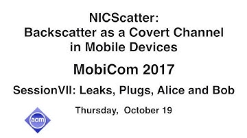 MobiCom 2017 - NICSCatter: Backscatter as a Covert Channel in Mobile Devices