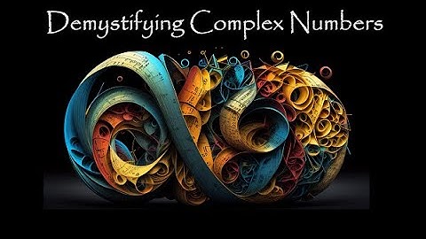 Demystifying Complex Numbers (Again)