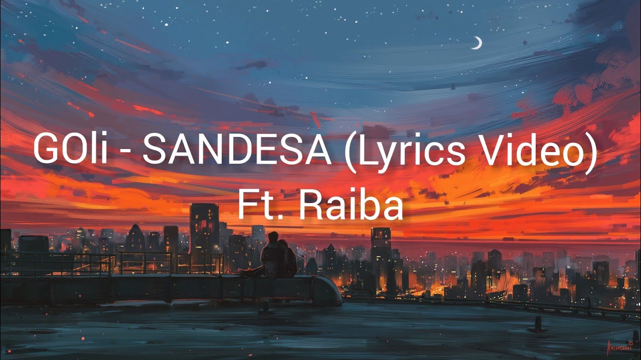 GOli   SANDESA Lyrics Video Ft Raiba