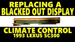 Replacing A Blacked Out Display   LCD  Climate Control Assembly: 1993 Lexus SC300