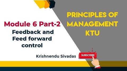 KTU PRINCIPLES OF MANAGEMENT- Module 6- Lecture 2- Feedback and Feedforward Control