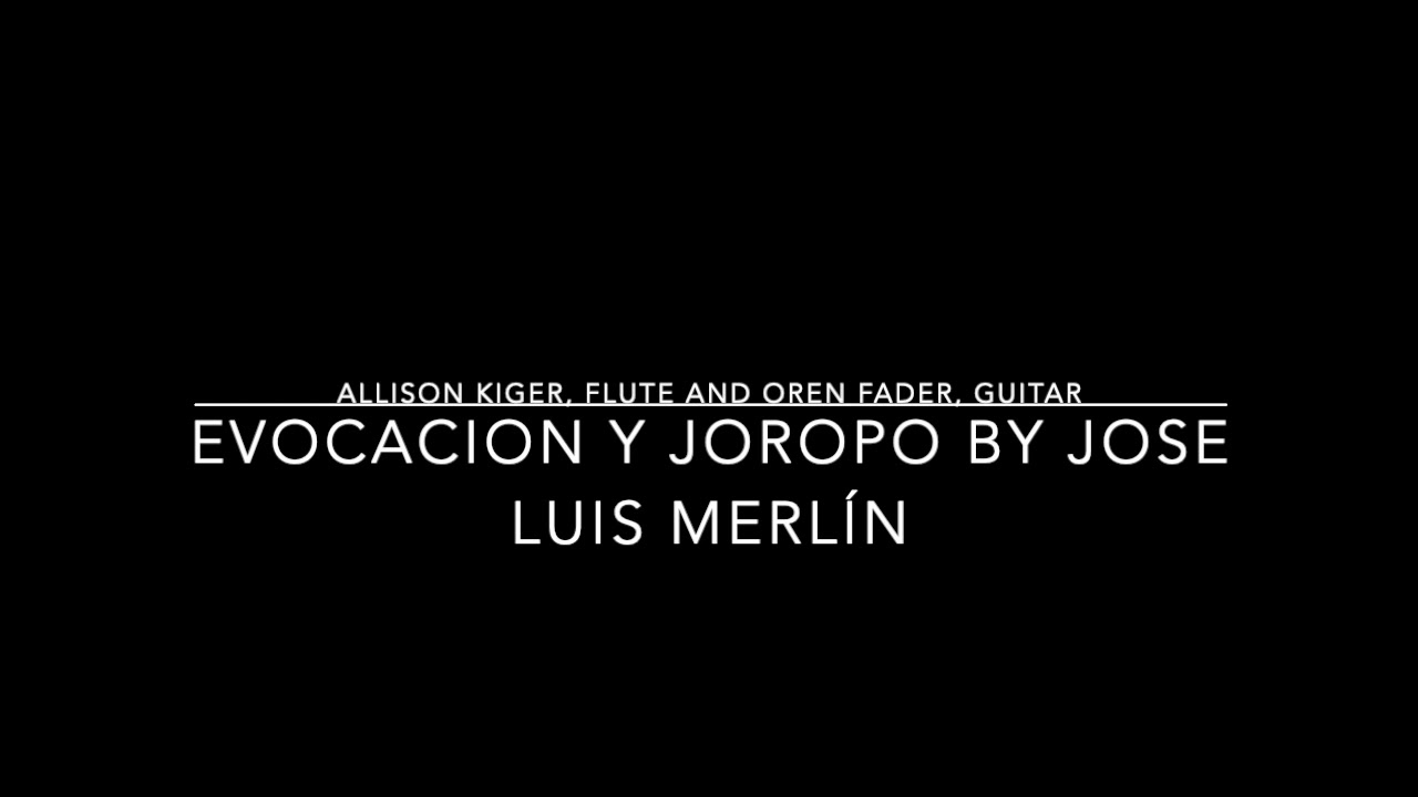 Evocacion y Joropo by Jose Luis Merlín Allison Kiger, flute and Oren