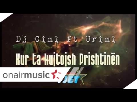 Dj Cimi ft Urimi   Kur ta kujtojsh Prishtinen Official Song