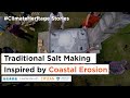 Traditional Salt Making Inspired by Coastal Erosion