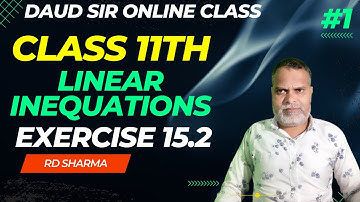 11th Linear Inequations (Inequalities) Exercise 15.2 Lecture 1 || Chapter 15 || Class 11th RD Sharma